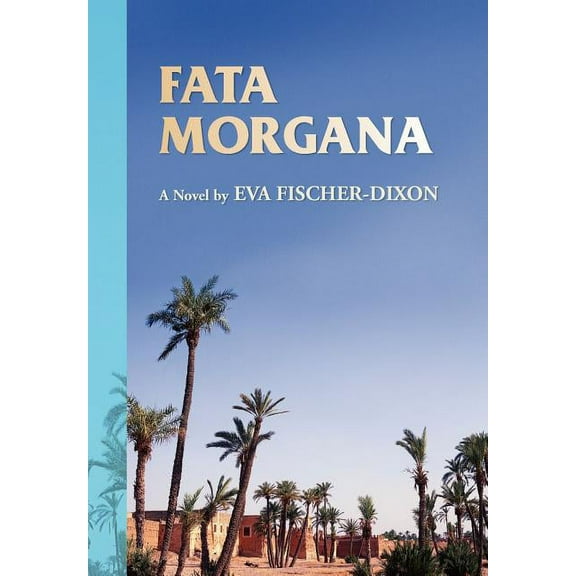 Fata Morgana Hardcover 1436335280 9781436335287 Eva Fischer-Dixon