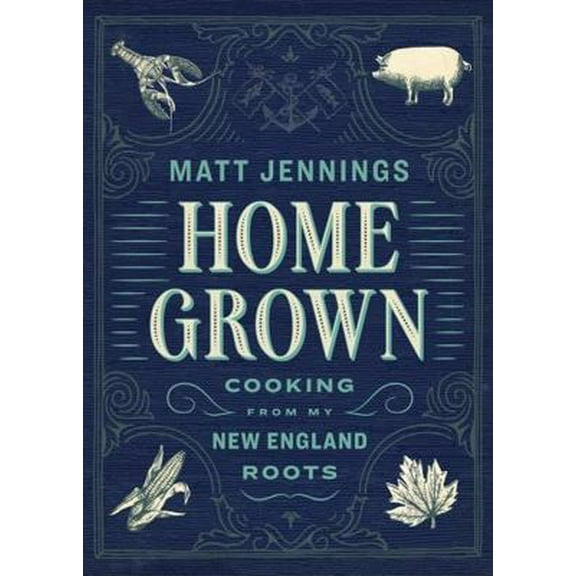 Pre-Owned Homegrown: Cooking from My New England Roots (Hardcover) 1579656749 9781579656744