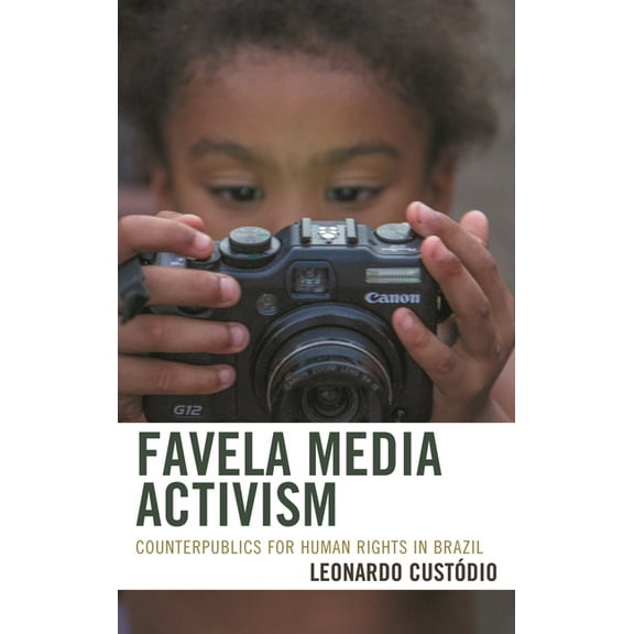 Favela Media Activism: Counterpublics for Human Rights in Brazil, (Hardcover)