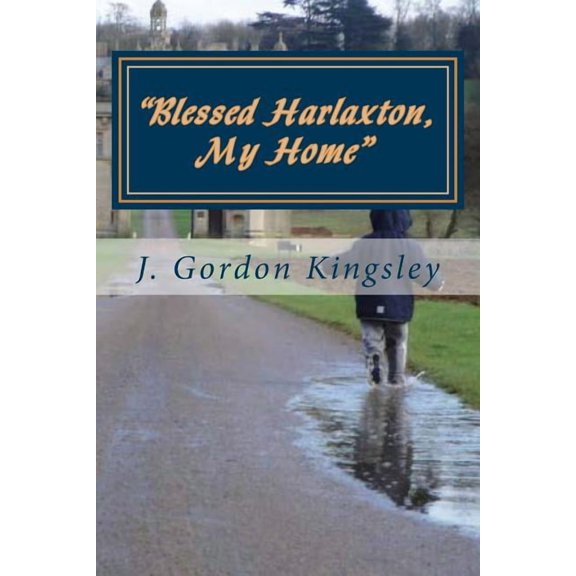 "Blessed Harlaxton, My Home": Harlaxton Essays, (Paperback)