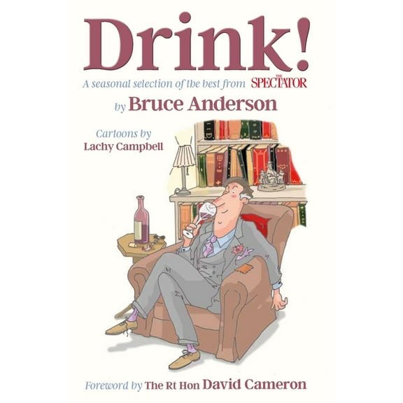 Drink! : A season selection of the best from The Spectator (Hardcover)