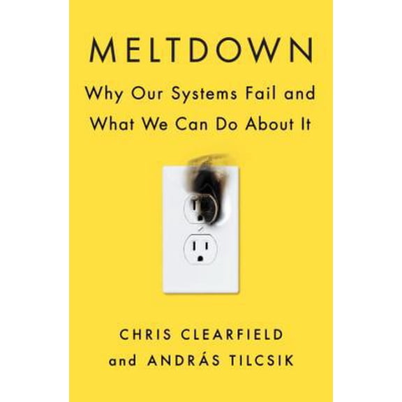 Pre-Owned Meltdown: Why Our Systems Fail and What We Can Do About It (Hardcover) 0735233322 9780735233324