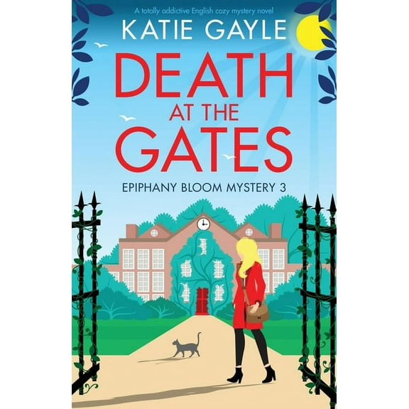 Epiphany Bloom Mysteries Death at the Gates: A totally addictive English cozy mystery novel, Book 3, (Paperback)