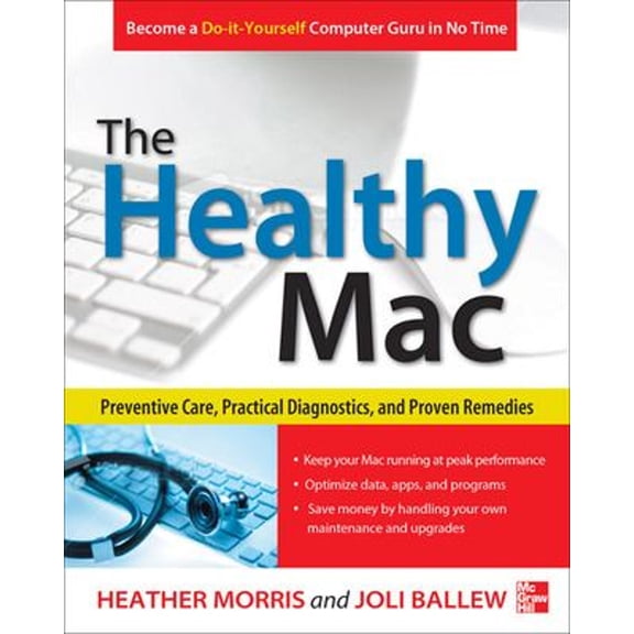 Pre-Owned The Healthy Mac: Preventive Care, Practical Diagnostics, and Proven Remedies (Paperback) 007179834X 9780071798341