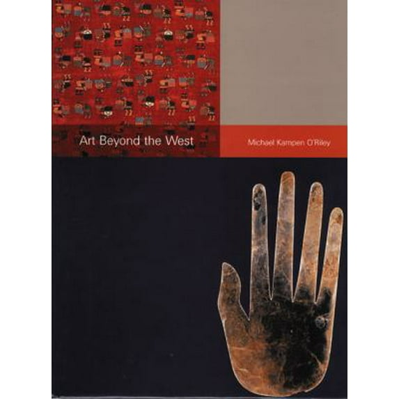 Pre-Owned Art Beyond the West: The Arts of Africa, India and Southeast Asia, China, Japan and Korea, the Pacific, and the Americas (Paperback) 013042255X 9780130422552