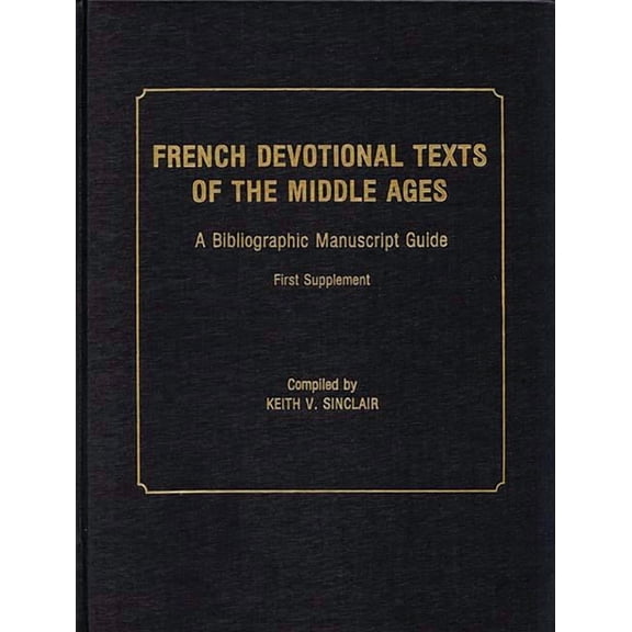 French Devotional Texts of the Middle Ages, First Supplement: A Bibliographic Manuscript Guide, (Hardcover)