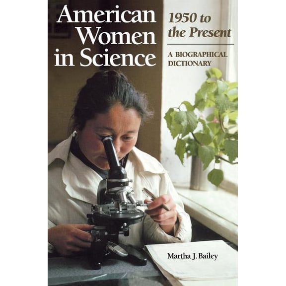 American Women in Science: 1950 to the Present: A Biographical Dictionary, (Hardcover)