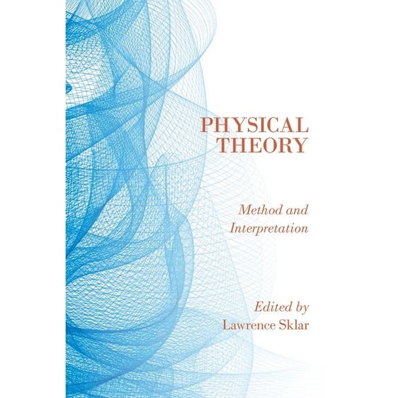Physical Theory: Method and Interpretation, (Hardcover)