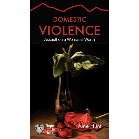 Hope for the Heart: Domestic Violence : Assault on a Woman's Worth (Paperback)
