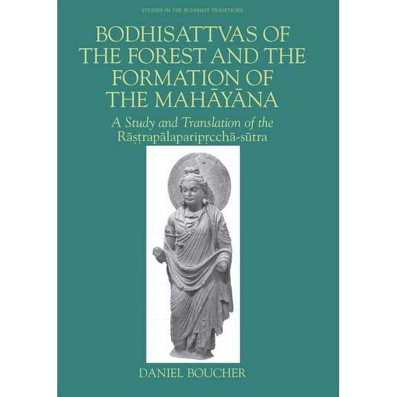 Studies in the Buddhist Traditions: Bodhisattvas of the Forest and the Formation of the Mahayana: A Study and Translation of the Rastrapalapariprccha-Sutra (Hardcover)