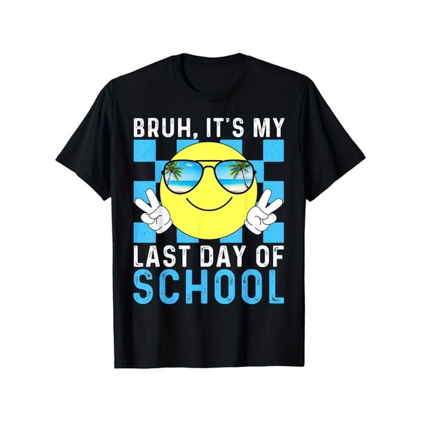 Bruh Its My Last Day Of School-Happy Last Day Of School-Bruh T-Shirt