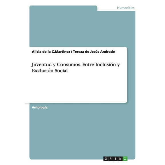 Juventud y Consumos. Entre Inclusión y Exclusión Social (Paperback)