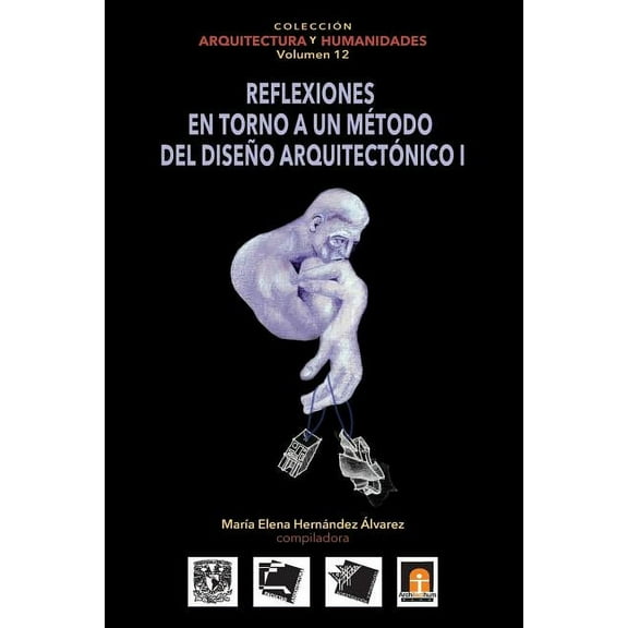 Colecci�n Arquitectura Y Humanidades: Volumen 12 Reflexiones en torno al método de diseño arquitectónico (Paperback)