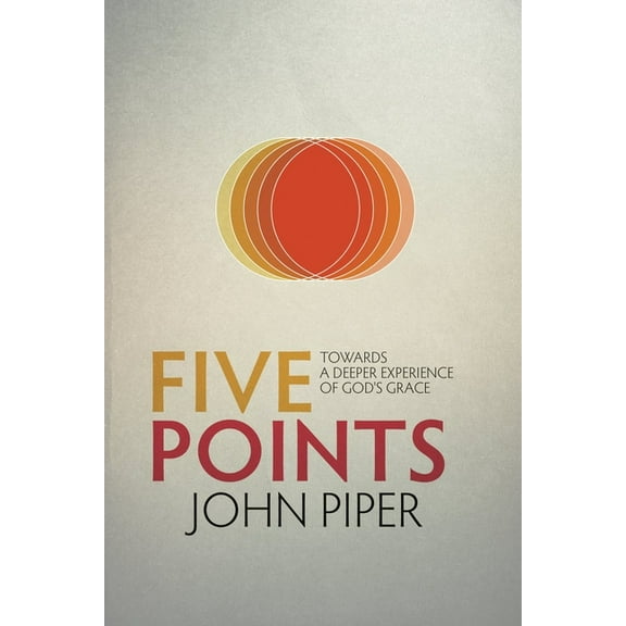 Five Points: Towards a Deeper Experience of God's Grace, (Paperback)