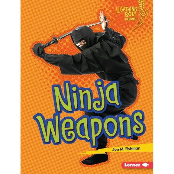 Lightning Bolt Books (R) -- Ninja Mania Ninja Weapons, (Hardcover)