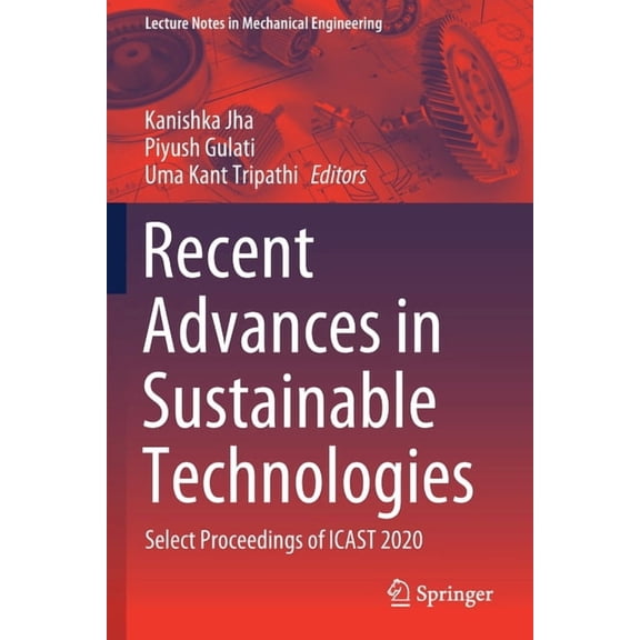 Lecture Notes in Mechanical Engineering Recent Advances in Sustainable Technologies: Select Proceedings of Icast 2020, (Paperback)