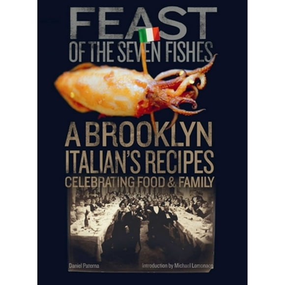 Pre-Owned Feast Of The Seven Fishes: A Brooklyn-Italian's Recipes Celebrating Food and Family (Hardcover 9781576879153) by Daniel Paterna, John Turturro, Michael Lomonaco