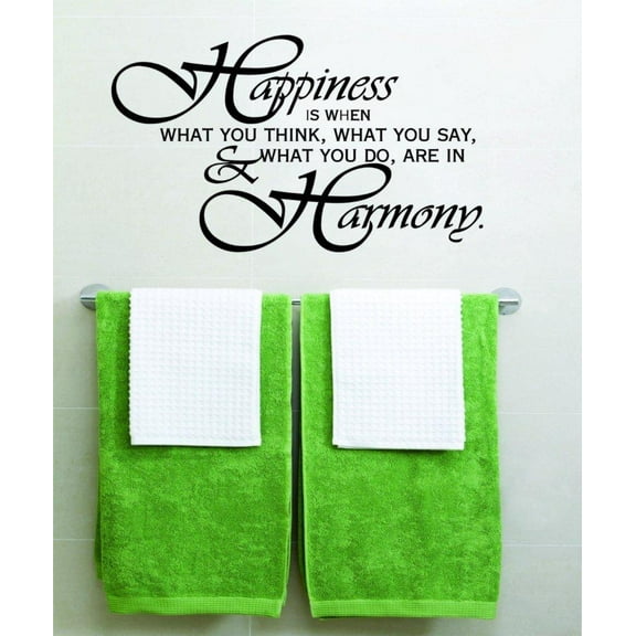 Custom Decals Happiness Is When What You Say, What You Do & What You Do Are In Harmony 15"X22"
