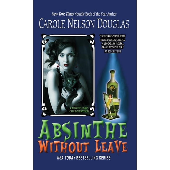 Midnight Louie Cafe Noir Mysteries Absinthe Without Leave: A Midnight Louie Cafe Noir Mystery, Book 1, (Hardcover)