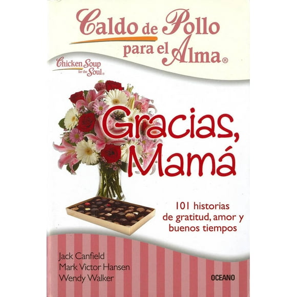 CALDO DE POLLO PARA EL ALMA. GRACIAS, MAMA OCEANO JACK CANFIELD
