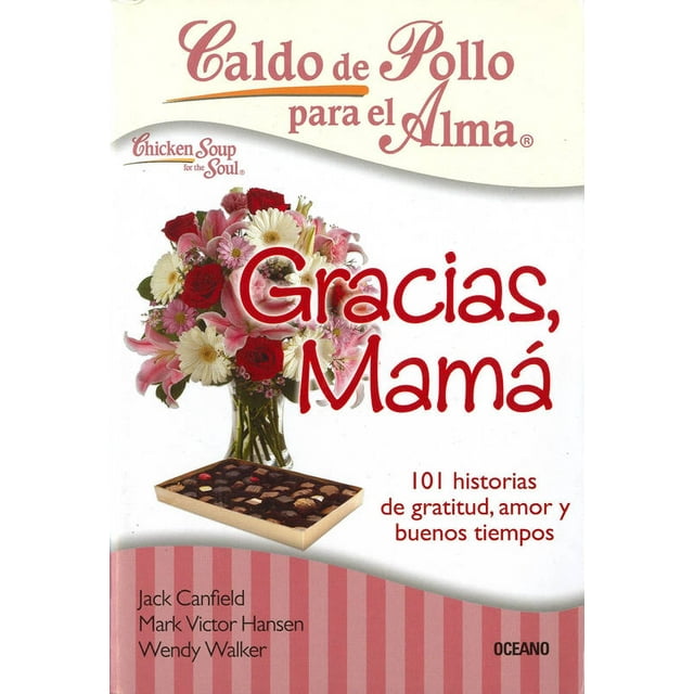 CALDO DE POLLO PARA EL ALMA. GRACIAS, MAMA OCEANO JACK CANFIELD