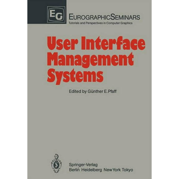 Focus on Computer Graphics User Interface Management Systems: Proceedings of the Workshop on User Interface Management Systems Held in Seeheim, Frg, (Paperback)