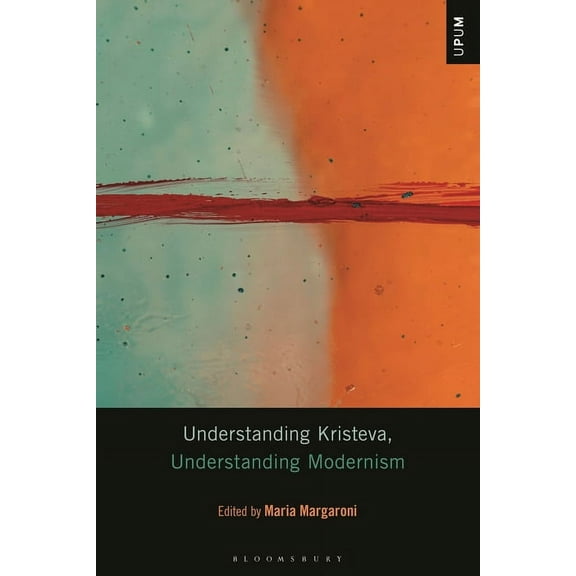 Understanding Philosophy, Understanding Understanding Kristeva, Understanding Modernism, (Hardcover)