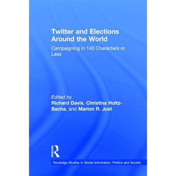 Pre-Owned Routledge Studies in Global Information, Politics and Societ: Twitter and Elections Around the World: Campaigning in 140 Characters or Less (Hardcover)