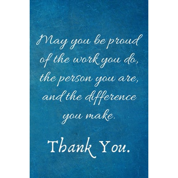 Pre-Owned May You be Proud of the work You Do, the person You are, and the difference You make: Employee Appreciation Gift- Lined Blank Notebook Journal (Paperback) 1699997497 9781699997499