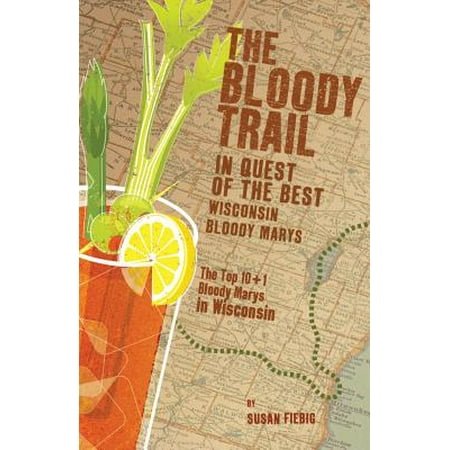 The Bloody Trail : In Quest of the Best Wisconsin Bloody (Best Bike Trails In Wisconsin)