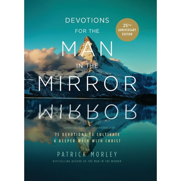 Devotions for the Man in the Mirror: 75 Readings to Cultivate a Deeper Walk with Christ, (Paperback)
