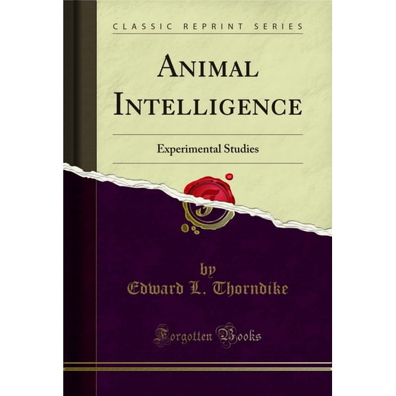 Animal Intelligence: Experimental Studies (Classic Reprint)