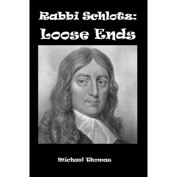 Rabbi Schlotz: Loose Ends Paperback 1943974853 9781943974856 michael thomas