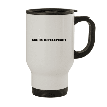 

Age Is Irrelephant - 14oz Stainless Steel Travel Mug White