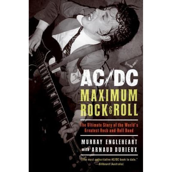 Pre-Owned Ac/DC: Maximum Rock & Roll: The Ultimate Story of the World's Greatest Rock-And-Roll Band (Paperback) 0061133922 9780061133923