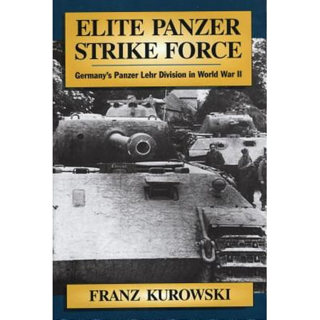 Elite Panzer Strike Force Germany S Panzer Lehr Division