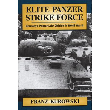 Elite Panzer Strike Force Germany S Panzer Lehr Division