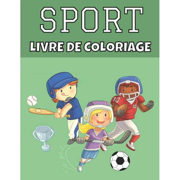 Sport livre de coloriage: Football, tennis, hockey et plus encore - Pages à colorier pour les enfants de 4 ans - Super cadeau pour les garçons et les filles pour leur anniversaire, Noël... (Paperback)