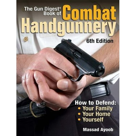 Pre-Owned The Gun Digest Book of Combat Handgunnery (Paperback) 0896895254 9780896895256