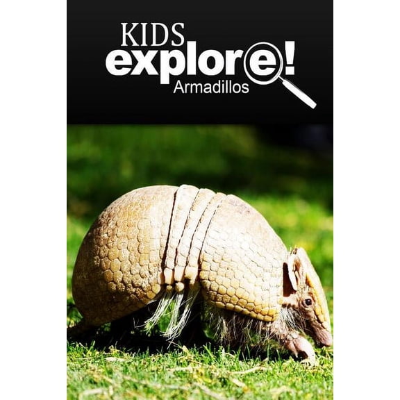 Armadillos - Kids Explore: Animal books nonfiction - books ages 5-6, (Paperback)