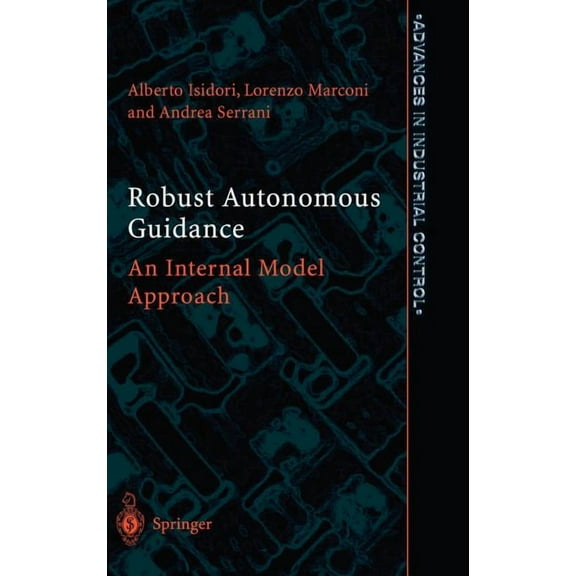Advances in Industrial Control Robust Autonomous Guidance: An Internal Model Approach, (Hardcover)