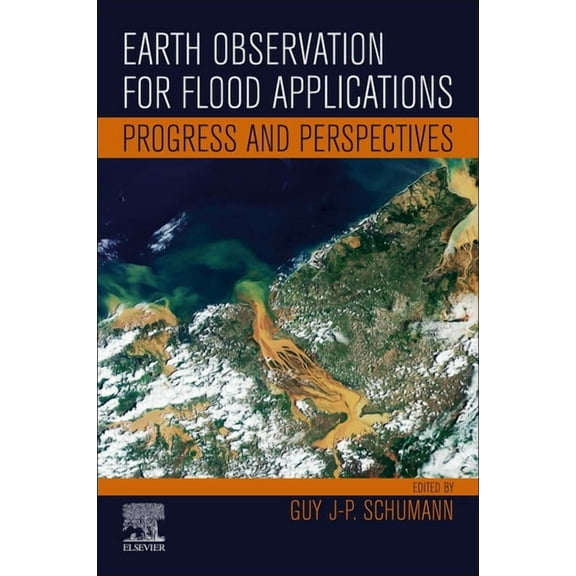 Earth Observation Earth Observation for Flood Applications: Progress and Perspectives, (Paperback)