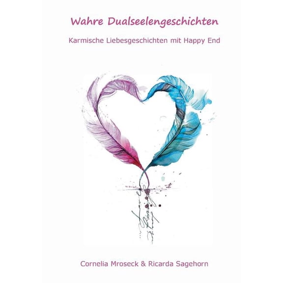 Wahre Dualseelengeschichten : Karmische Liebesgeschichten mit Happy End (Paperback)