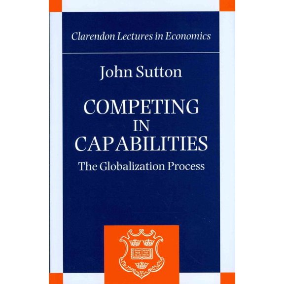 Pre-Owned Competing in Capabilities: The Globalization Process (Hardcover) by John Sutton