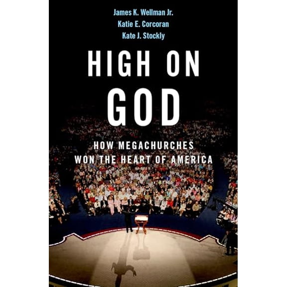 Pre-Owned High on God: How Megachurches Won the Heart of America (Hardcover) 0199827710 9780199827718