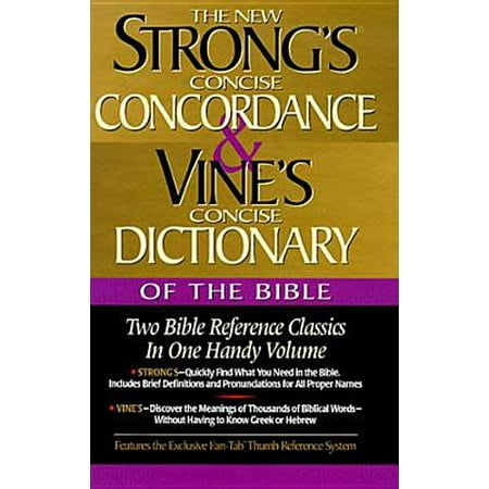 Strong's Concise Concordance and Vine's Concise Dictionary of the Bible : Two Bible Reference Classics in One Handy (The Best Bible Dictionary)