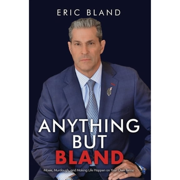 Pre-Owned Anything But Bland: Moxie, Murdaugh, and Making Life Happen on Your Own Terms, (Hardcover)