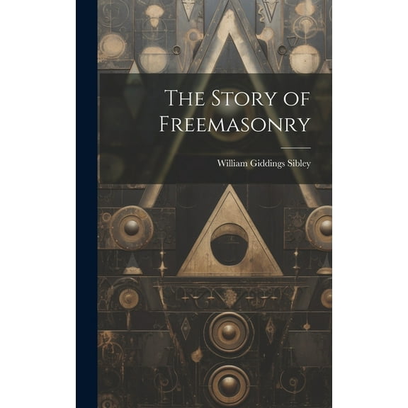The Story of Freemasonry, (Hardcover)