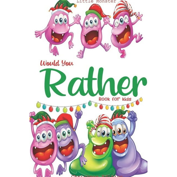 Would you rather book for kids: Would you rather book for kids: Christmas Edition: A Fun Family Activity Book for Boys and Girls Ages 6, 7, 8, 9, 10, 11, and 12 Years Old - Best Christmas Gifts for ki