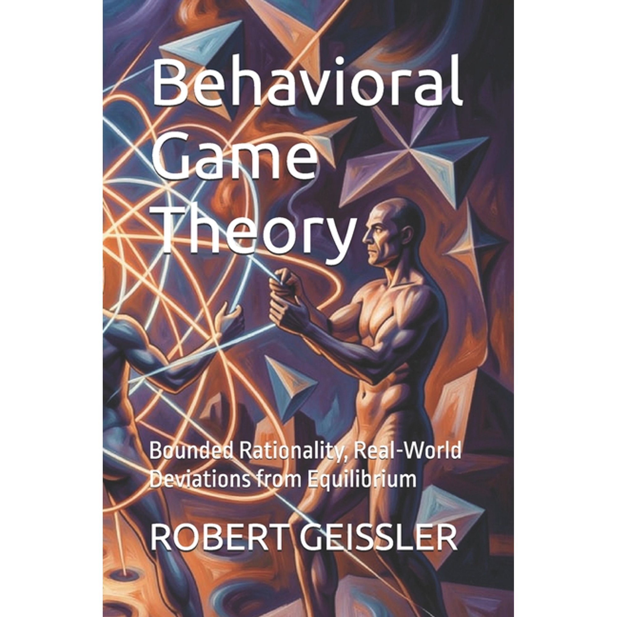 The Game Theory Library Behavioral Game Theory: Bounded Rationality, Real-World Deviations from Equilibrium, Book 9, (Paperback)